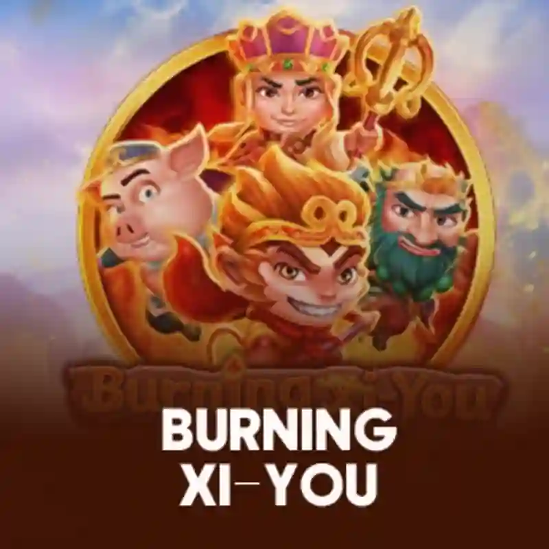 Burning Xi-You